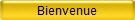 Bienvenue