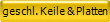 geschl. Keile & Platten